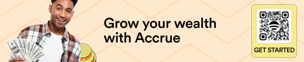 click to grow your wealth with Accrue