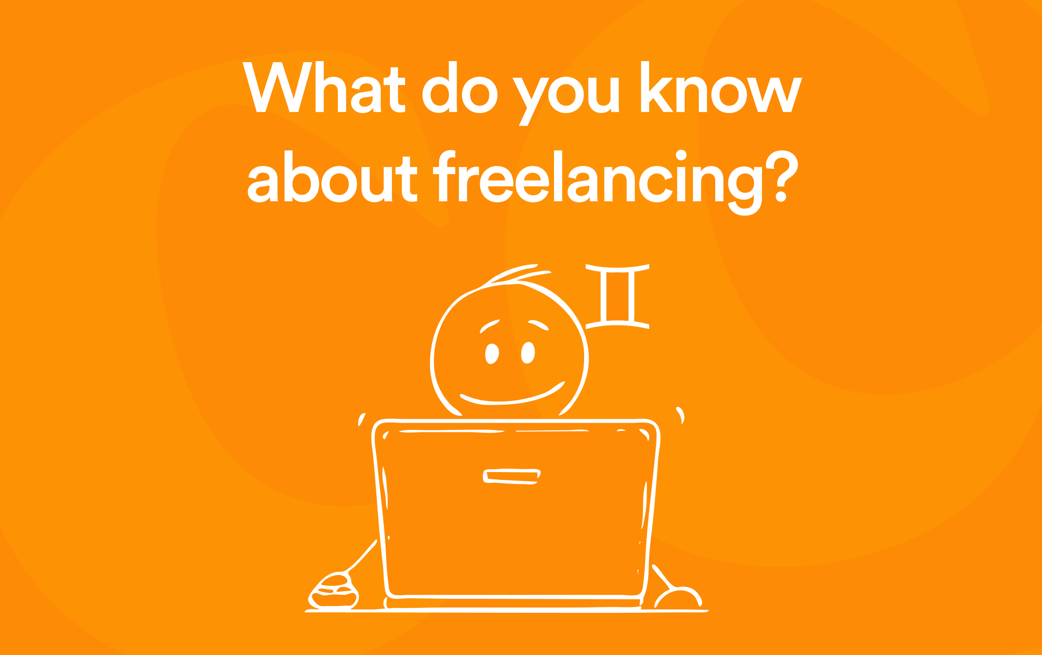 What Do You Know About Freelancing? Only Freelancers Will Get 5/10